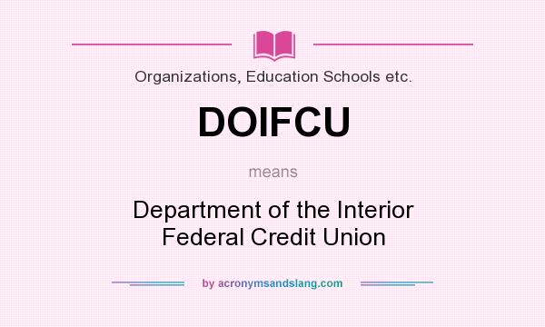 What does DOIFCU mean? It stands for Department of the Interior Federal Credit Union