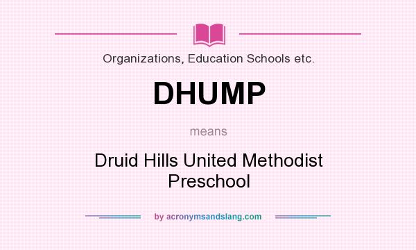 What does DHUMP mean? It stands for Druid Hills United Methodist Preschool