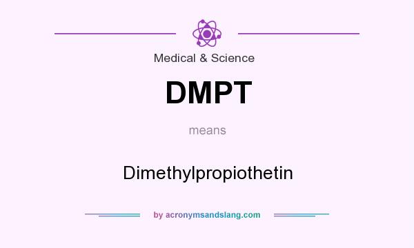 What does DMPT mean? It stands for Dimethylpropiothetin
