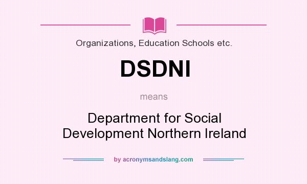 What does DSDNI mean? It stands for Department for Social Development Northern Ireland