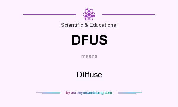 What does DFUS mean? It stands for Diffuse