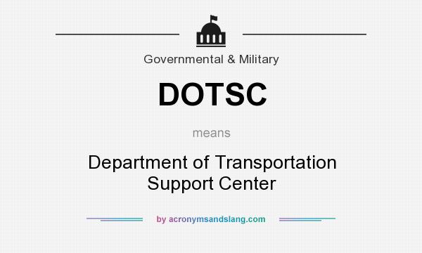 What does DOTSC mean? It stands for Department of Transportation Support Center