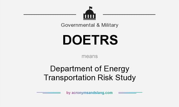 What does DOETRS mean? It stands for Department of Energy Transportation Risk Study