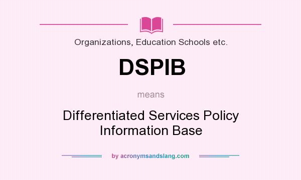 What does DSPIB mean? It stands for Differentiated Services Policy Information Base