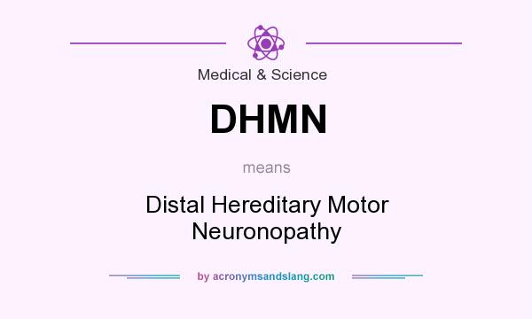 What does DHMN mean? It stands for Distal Hereditary Motor Neuronopathy