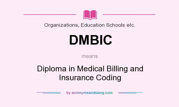 What does DMBIC mean? It stands for Diploma in Medical Billing and Insurance Coding