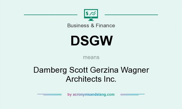 What does DSGW mean? It stands for Damberg Scott Gerzina Wagner Architects Inc.