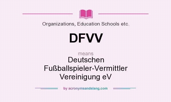 What does DFVV mean? It stands for Deutschen Fußballspieler-Vermittler Vereinigung eV