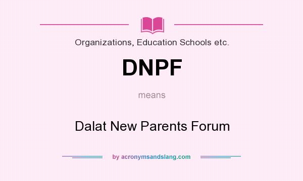 What does DNPF mean? It stands for Dalat New Parents Forum