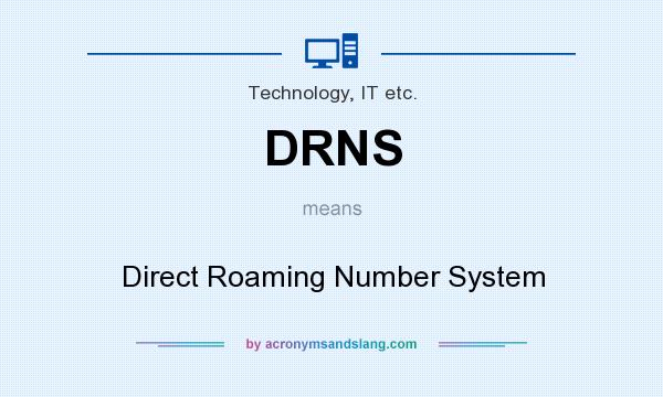 What does DRNS mean? It stands for Direct Roaming Number System