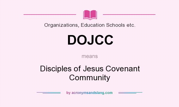 What does DOJCC mean? It stands for Disciples of Jesus Covenant Community