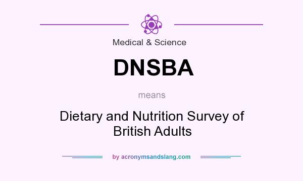 What does DNSBA mean? It stands for Dietary and Nutrition Survey of British Adults