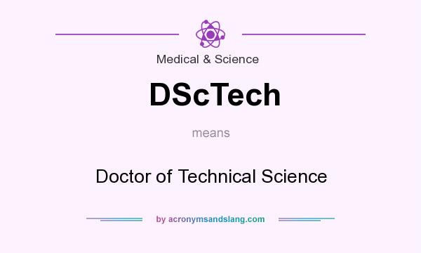 What does DScTech mean? It stands for Doctor of Technical Science