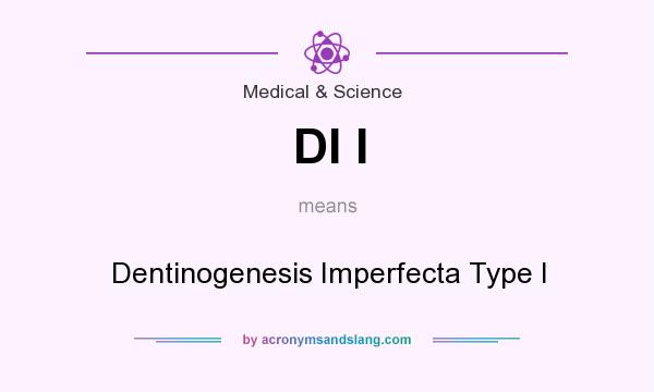 What does DI I mean? It stands for Dentinogenesis Imperfecta Type I