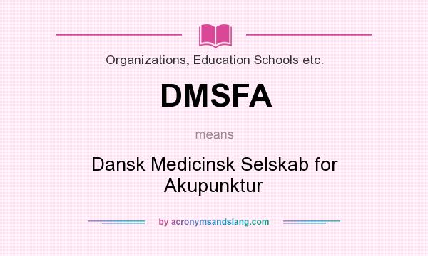 What does DMSFA mean? It stands for Dansk Medicinsk Selskab for Akupunktur
