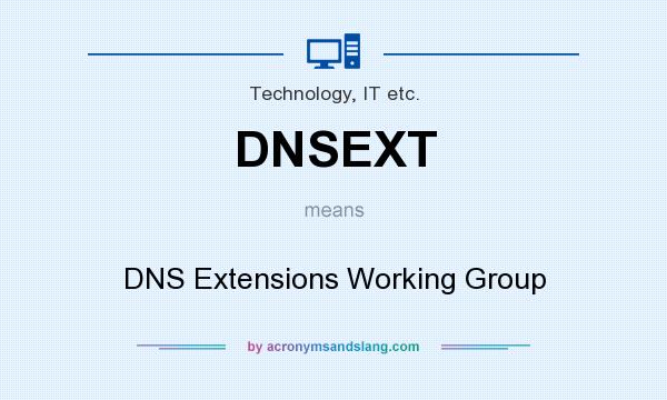 What does DNSEXT mean? It stands for DNS Extensions Working Group