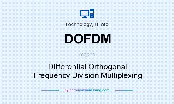 What does DOFDM mean? It stands for Differential Orthogonal Frequency Division Multiplexing