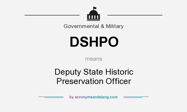 What does DSHPO mean? It stands for Deputy State Historic Preservation Officer