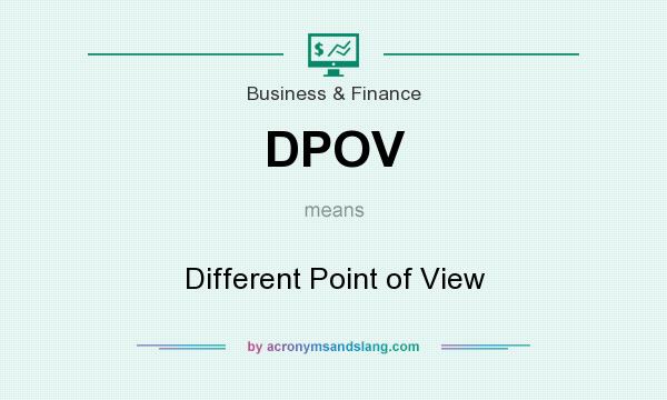 What does DPOV mean? It stands for Different Point of View