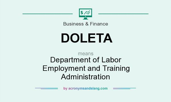 What does DOLETA mean? It stands for Department of Labor Employment and Training Administration