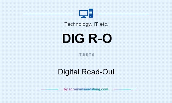 What does DIG R-O mean? It stands for Digital Read-Out