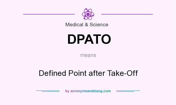 What does DPATO mean? It stands for Defined Point after Take-Off