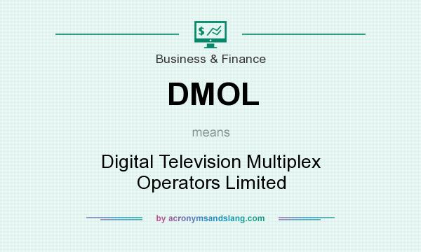 What does DMOL mean? It stands for Digital Television Multiplex Operators Limited