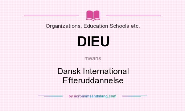 What does DIEU mean? It stands for Dansk International Efteruddannelse