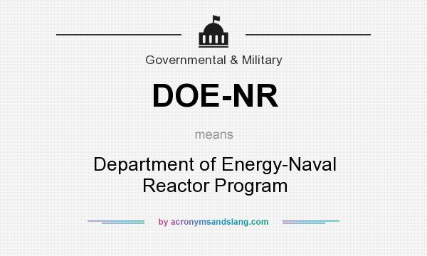 What does DOE-NR mean? It stands for Department of Energy-Naval Reactor Program