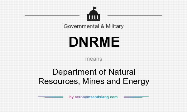 What does DNRME mean? It stands for Department of Natural Resources, Mines and Energy