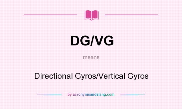 What does DG/VG mean? It stands for Directional Gyros/Vertical Gyros