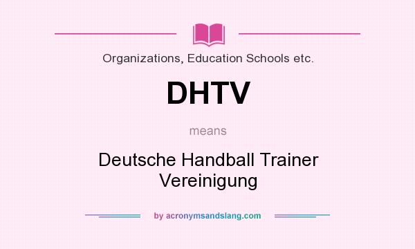 What does DHTV mean? It stands for Deutsche Handball Trainer Vereinigung