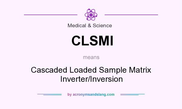 What does CLSMI mean? It stands for Cascaded Loaded Sample Matrix Inverter/Inversion