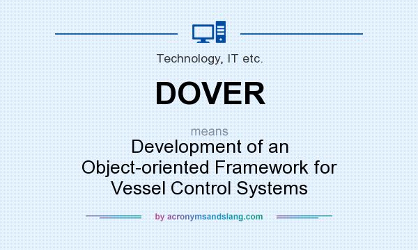 What does DOVER mean? It stands for Development of an Object-oriented Framework for Vessel Control Systems