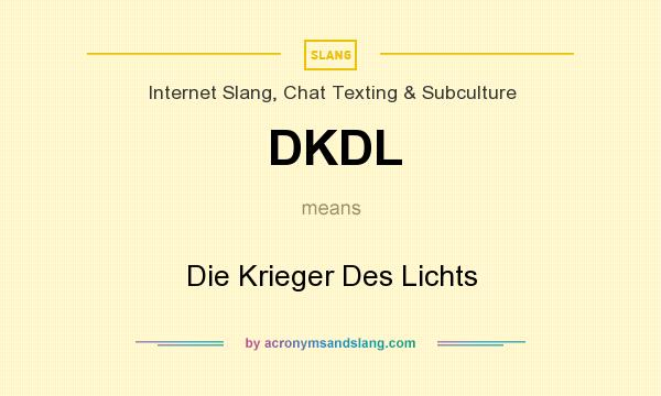 What does DKDL mean? It stands for Die Krieger Des Lichts