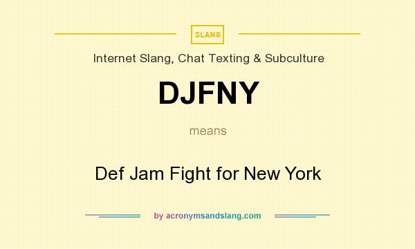 What does DJFNY mean? It stands for Def Jam Fight for New York
