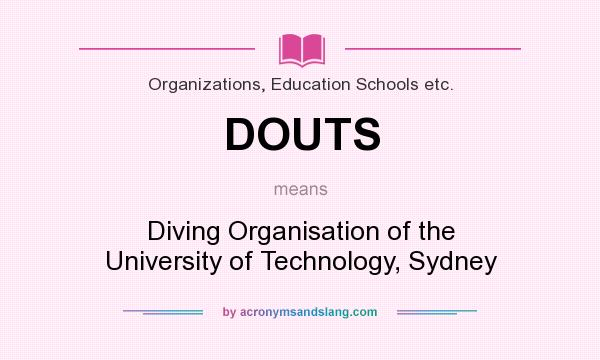 What does DOUTS mean? It stands for Diving Organisation of the University of Technology, Sydney