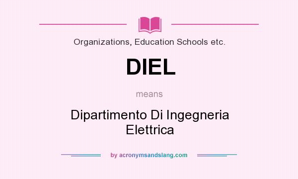 What does DIEL mean? It stands for Dipartimento Di Ingegneria Elettrica