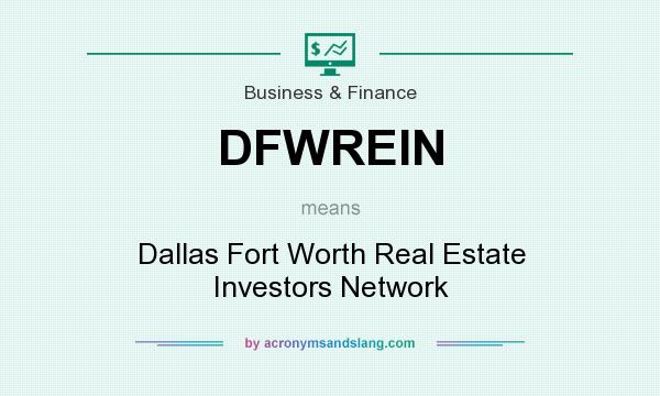 What does DFWREIN mean? It stands for Dallas Fort Worth Real Estate Investors Network