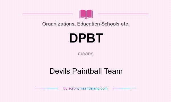 What does DPBT mean? It stands for Devils Paintball Team