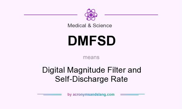 What does DMFSD mean? It stands for Digital Magnitude Filter and Self-Discharge Rate