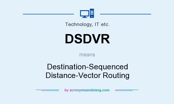 What does DSDVR mean? It stands for Destination-Sequenced Distance-Vector Routing