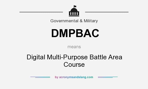 What does DMPBAC mean? It stands for Digital Multi-Purpose Battle Area Course