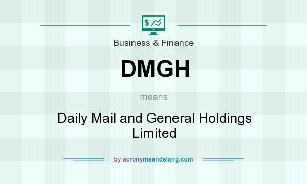 What does DMGH mean? It stands for Daily Mail and General Holdings Limited