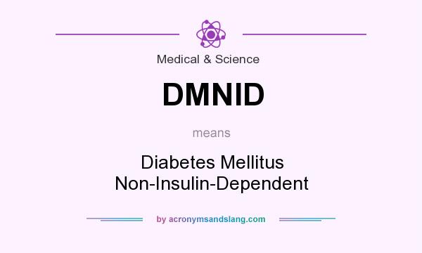 What does DMNID mean? It stands for Diabetes Mellitus Non-Insulin-Dependent