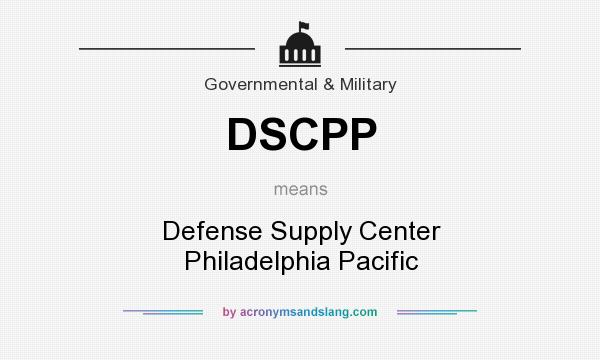 What does DSCPP mean? It stands for Defense Supply Center Philadelphia Pacific