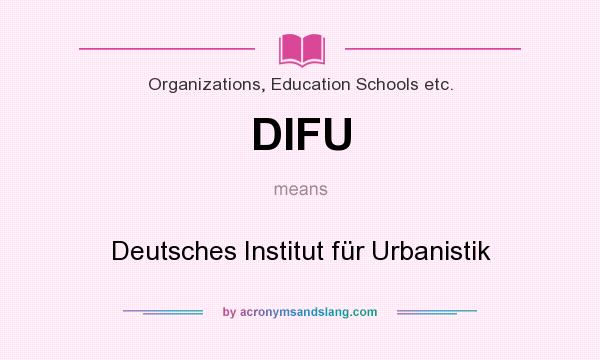 What does DIFU mean? It stands for Deutsches Institut für Urbanistik