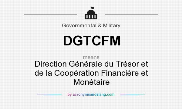What does DGTCFM mean? It stands for Direction Générale du Trésor et de la Coopération Financière et Monétaire