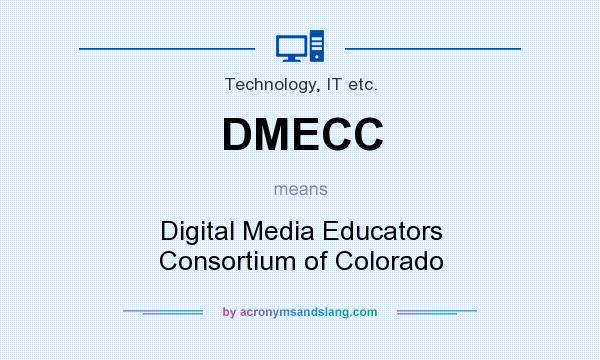 What does DMECC mean? It stands for Digital Media Educators Consortium of Colorado