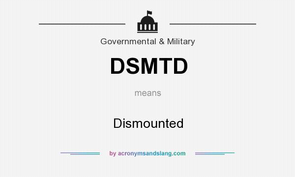 What does DSMTD mean? It stands for Dismounted